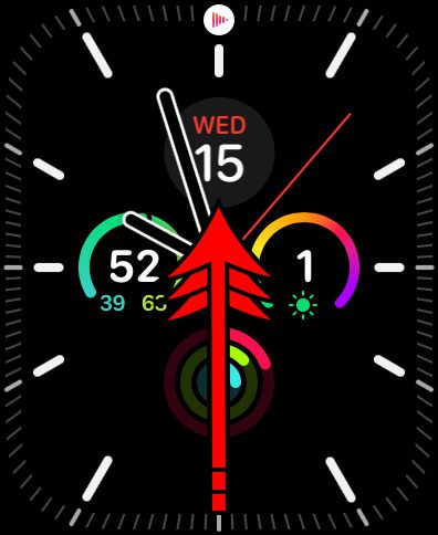 swipe up from the bottom of the watch screen