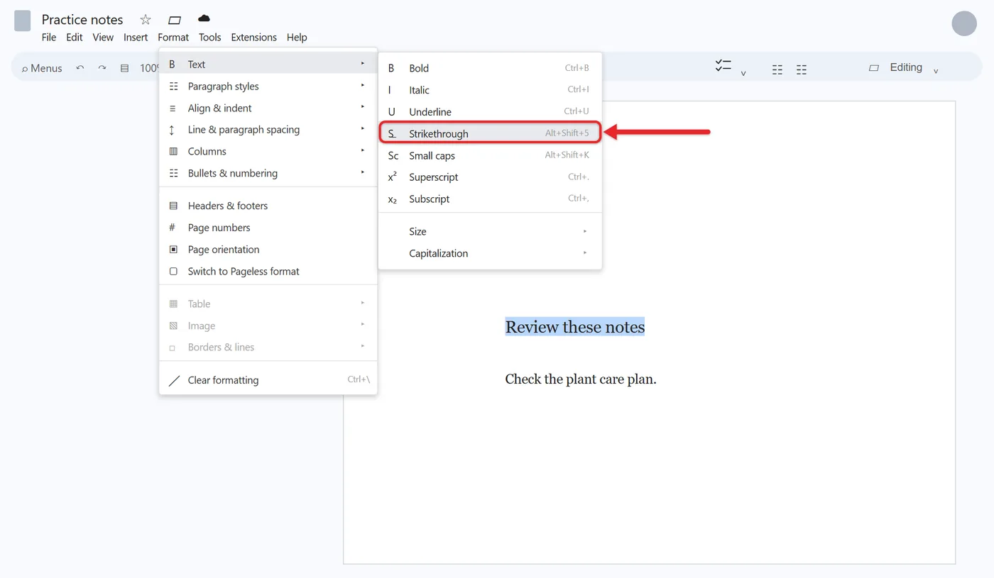 How to Strikethrough in Google Docs 1 Recreated current Google Docs with original selected phrase Review these notes and Format Text Strikethrough highlighted beside Alt Shift 5