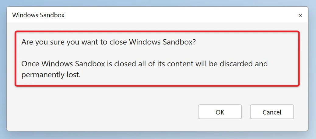 How to Use Windows Sandbox in Windows 11 4 Windows Sandbox warning that its content will be discarded when it closes